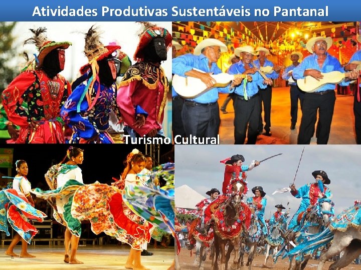 Atividades Produtivas Sustentáveis no Pantanal Turismo Cultural 