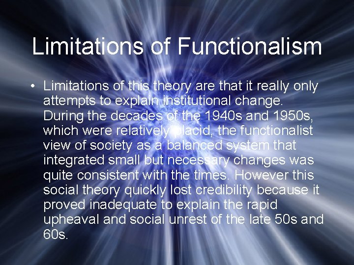Limitations of Functionalism • Limitations of this theory are that it really only attempts