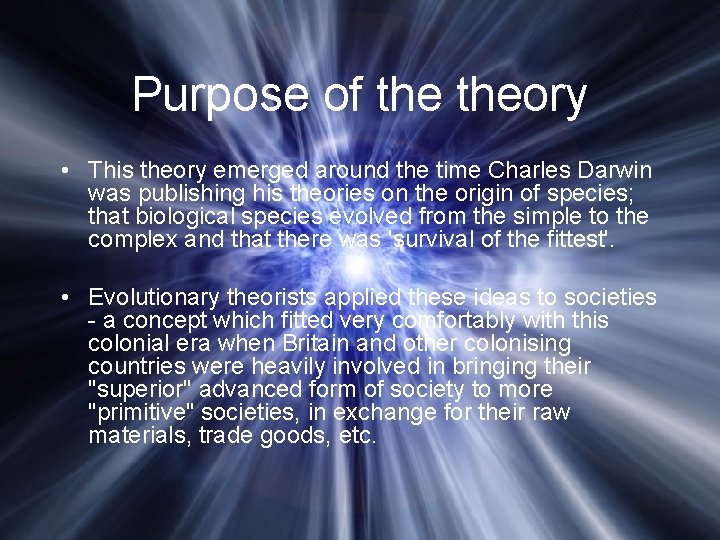 Purpose of theory • This theory emerged around the time Charles Darwin was publishing
