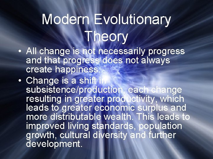 Modern Evolutionary Theory • All change is not necessarily progress and that progress does