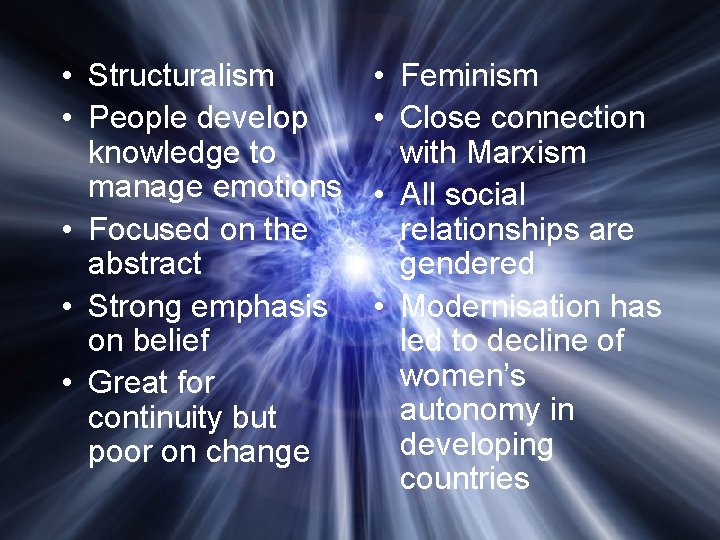  • Structuralism • People develop knowledge to manage emotions • Focused on the