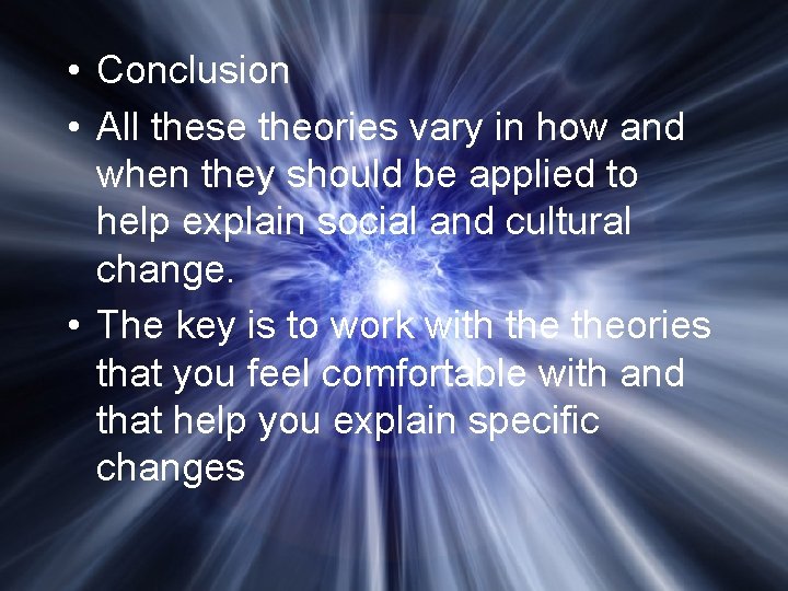  • Conclusion • All these theories vary in how and when they should