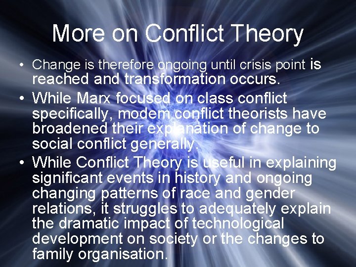 More on Conflict Theory • Change is therefore ongoing until crisis point is reached
