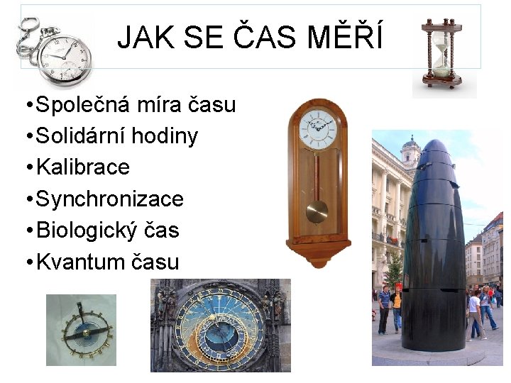 JAK SE ČAS MĚŘÍ • Společná míra času • Solidární hodiny • Kalibrace •