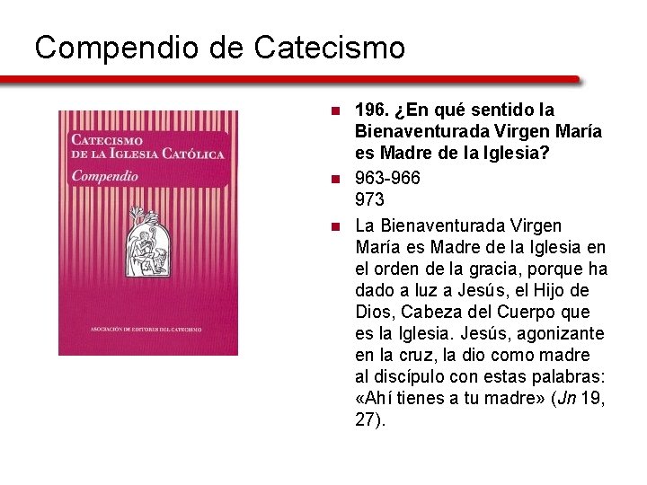 Compendio de Catecismo n n n 196. ¿En qué sentido la Bienaventurada Virgen María