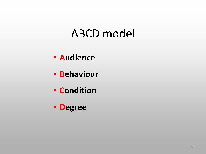 ABCD model • Audience • Behaviour • Condition • Degree 22 