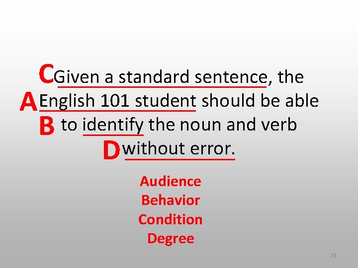 CGiven a standard sentence, the A English 101 student should be able B to