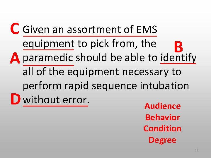 C Given an assortment of EMS equipment to pick from, the B A paramedic