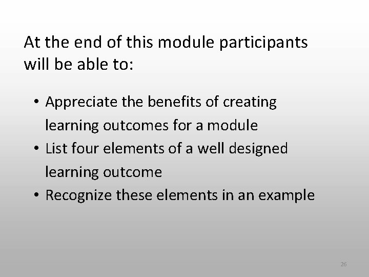 At the end of this module participants will be able to: • Appreciate the