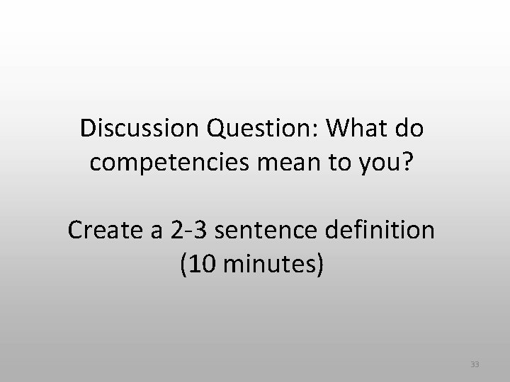 Discussion Question: What do competencies mean to you? Create a 2 -3 sentence definition