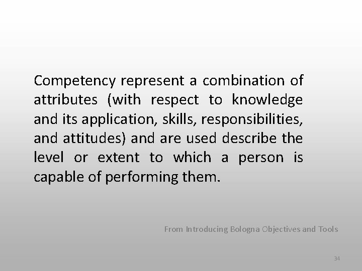 Competency represent a combination of attributes (with respect to knowledge and its application, skills,