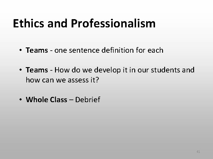 Ethics and Professionalism • Teams - one sentence definition for each • Teams -