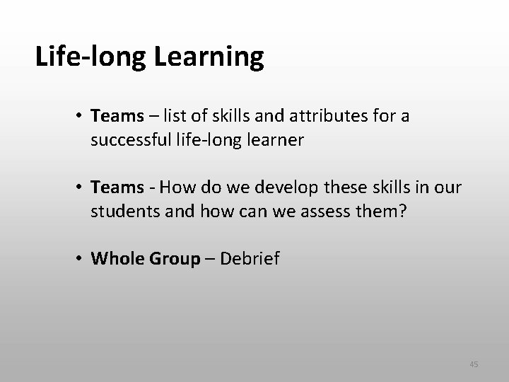 Life-long Learning • Teams – list of skills and attributes for a successful life-long