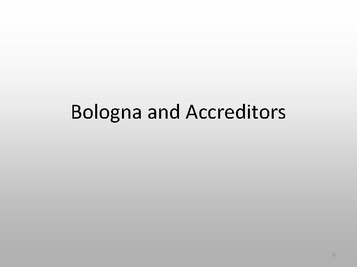 Bologna and Accreditors 6 