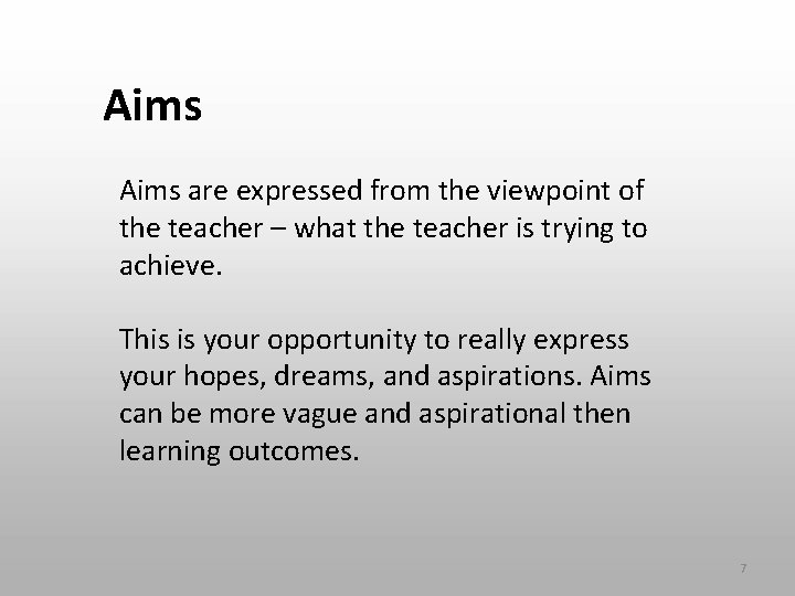 Aims are expressed from the viewpoint of the teacher – what the teacher is