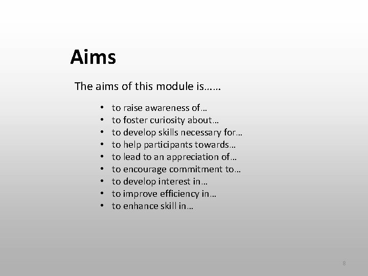 Aims The aims of this module is…… • • • to raise awareness of…