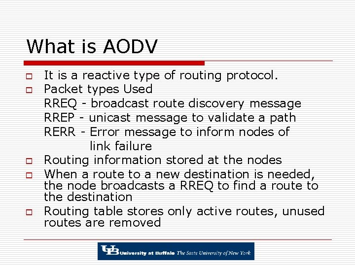 What is AODV o o o It is a reactive type of routing protocol.