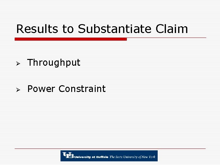 Results to Substantiate Claim Ø Throughput Ø Power Constraint 