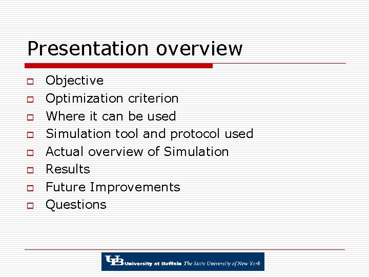 Presentation overview o o o o Objective Optimization criterion Where it can be used