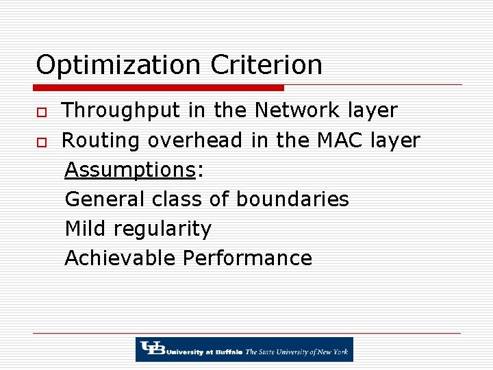 Optimization Criterion o o Throughput in the Network layer Routing overhead in the MAC