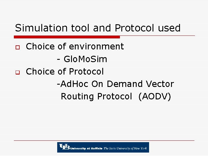 Simulation tool and Protocol used o q Choice of environment - Glo. Mo. Sim