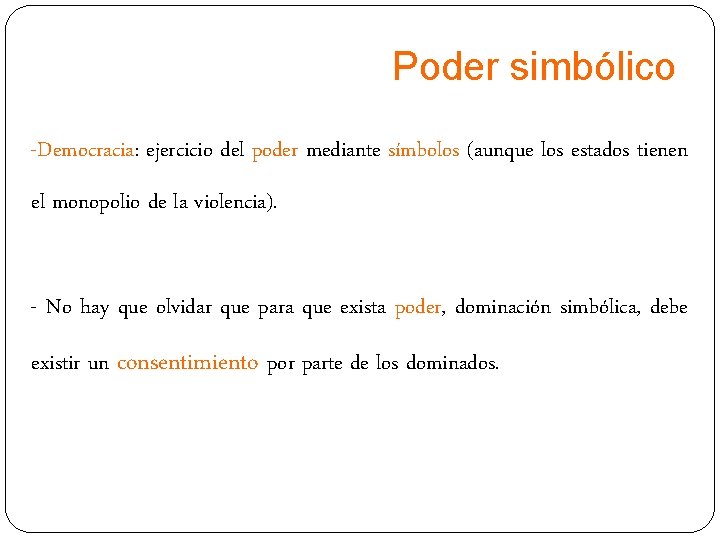 Poder simbólico -Democracia: ejercicio del poder mediante símbolos (aunque los estados tienen el monopolio