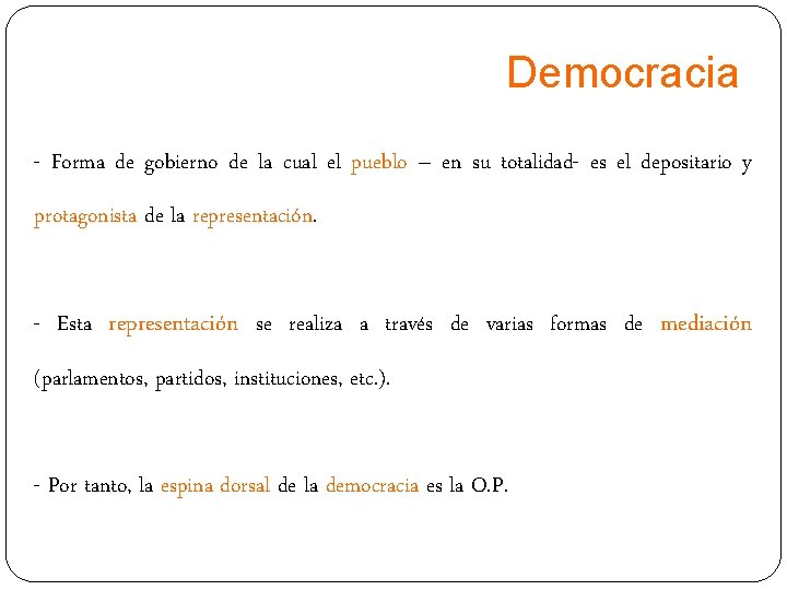 Democracia - Forma de gobierno de la cual el pueblo – en su totalidad-