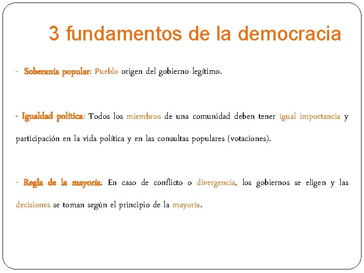 3 fundamentos de la democracia - Soberanía popular: Pueblo origen del gobierno legítimo. -