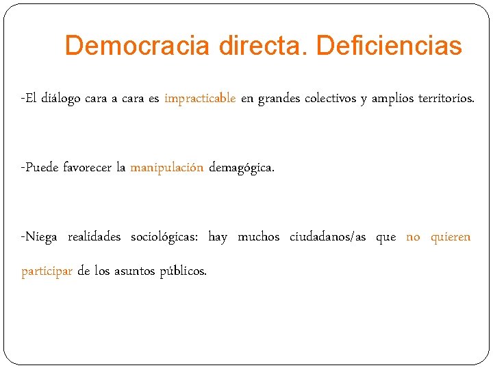 Democracia directa. Deficiencias -El diálogo cara a cara es impracticable en grandes colectivos y