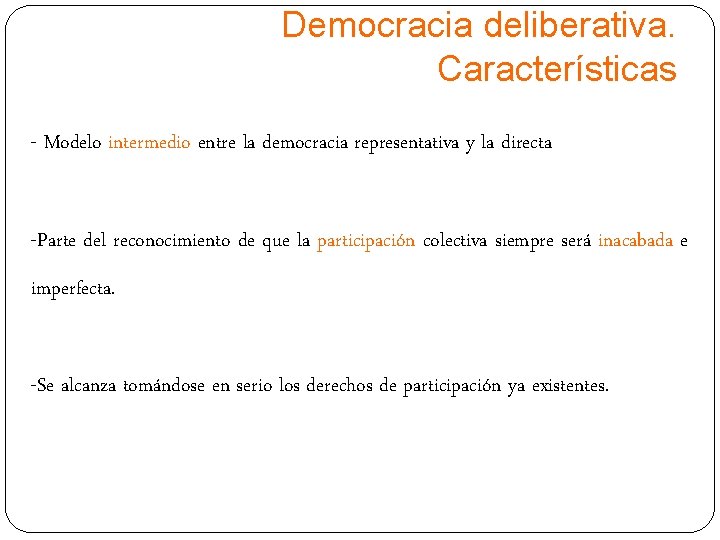 Democracia deliberativa. Características - Modelo intermedio entre la democracia representativa y la directa -Parte