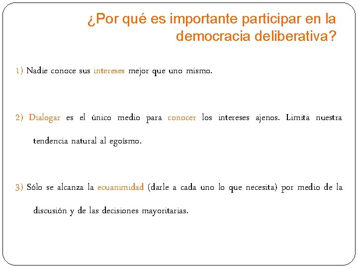 ¿Por qué es importante participar en la democracia deliberativa? 1) Nadie conoce sus intereses