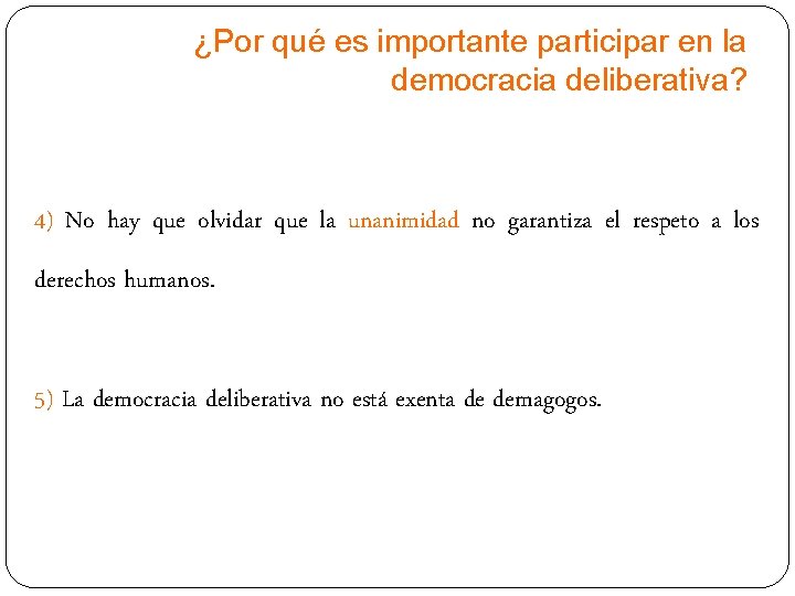 ¿Por qué es importante participar en la democracia deliberativa? 4) No hay que olvidar