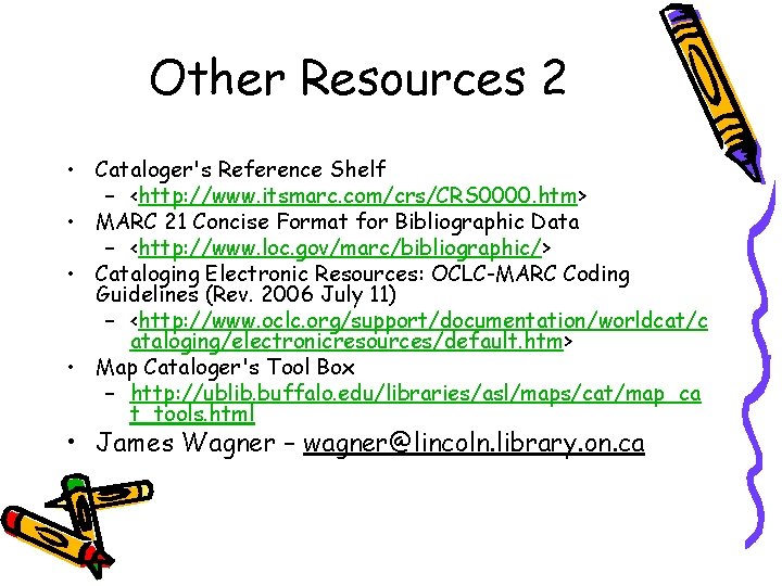 Other Resources 2 • Cataloger's Reference Shelf – <http: //www. itsmarc. com/crs/CRS 0000. htm>