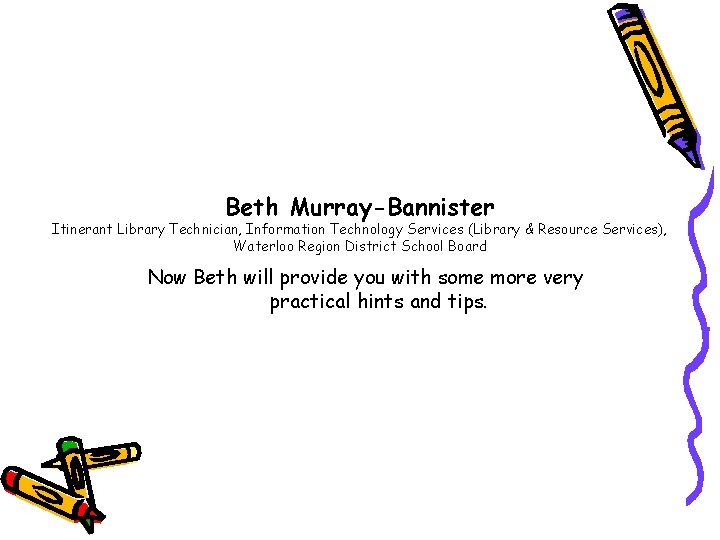 Beth Murray-Bannister Itinerant Library Technician, Information Technology Services (Library & Resource Services), Waterloo Region