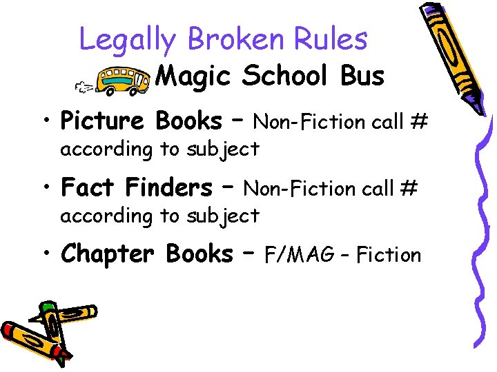 Legally Broken Rules Magic School Bus • Picture Books – Non-Fiction call # according