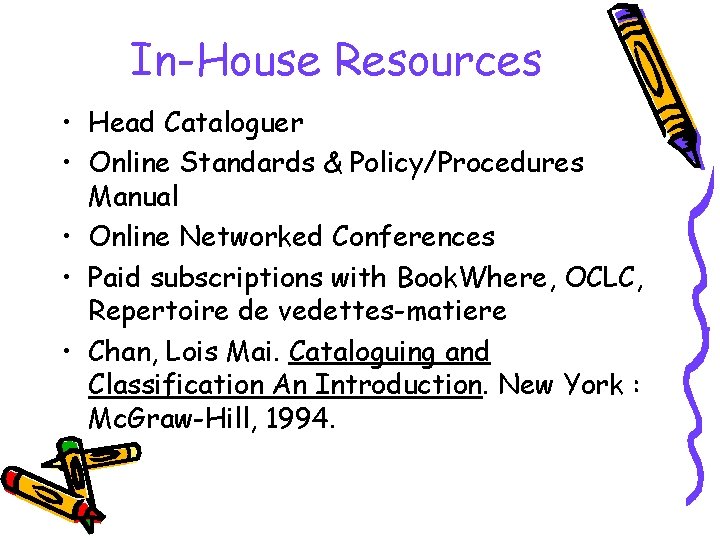 In-House Resources • Head Cataloguer • Online Standards & Policy/Procedures Manual • Online Networked