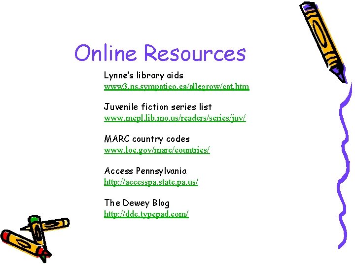 Online Resources Lynne’s library aids www 3. ns. sympatico. ca/allegrow/cat. htm Juvenile fiction series