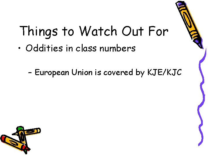 Things to Watch Out For • Oddities in class numbers – European Union is