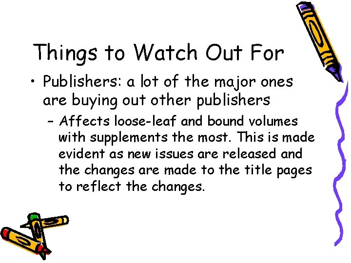 Things to Watch Out For • Publishers: a lot of the major ones are