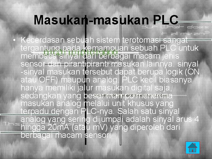 Masukan-masukan PLC • Kecerdasan sebuah sistem terotomasi sangat tergantung pada kemampuan sebuah PLC untuk