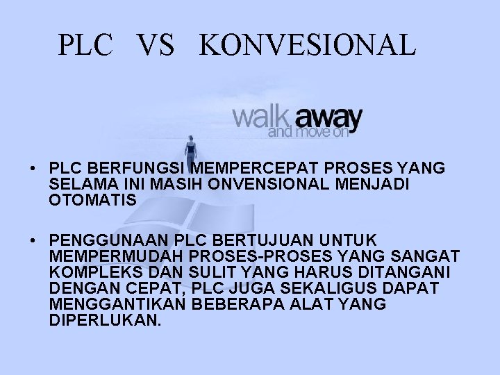 PLC VS KONVESIONAL • PLC BERFUNGSI MEMPERCEPAT PROSES YANG SELAMA INI MASIH ONVENSIONAL MENJADI