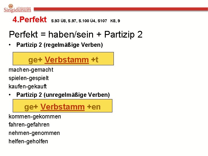 4. Perfekt S. 93 Ü 8, S. 97, S. 100 Ü 4, S 107