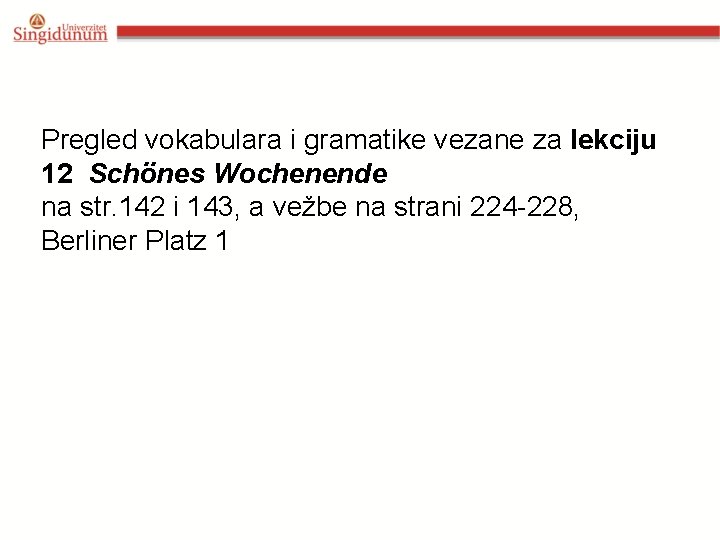 Pregled vokabulara i gramatike vezane za lekciju 12 Schönes Wochenende na str. 142 i