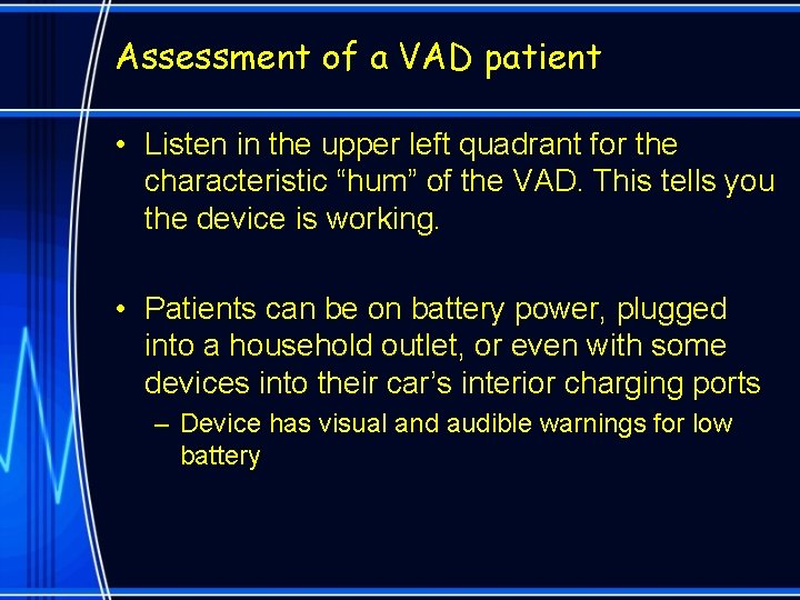 Assessment of a VAD patient • Listen in the upper left quadrant for the