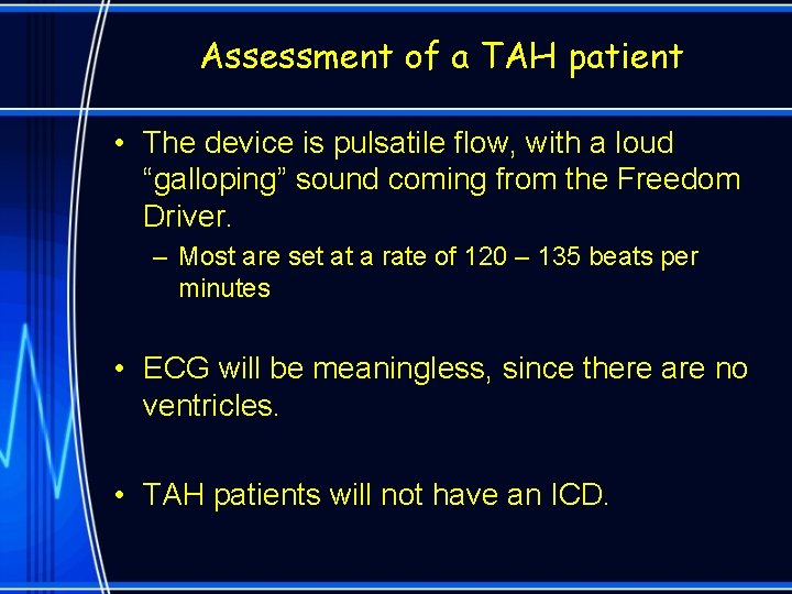 Assessment of a TAH patient • The device is pulsatile flow, with a loud