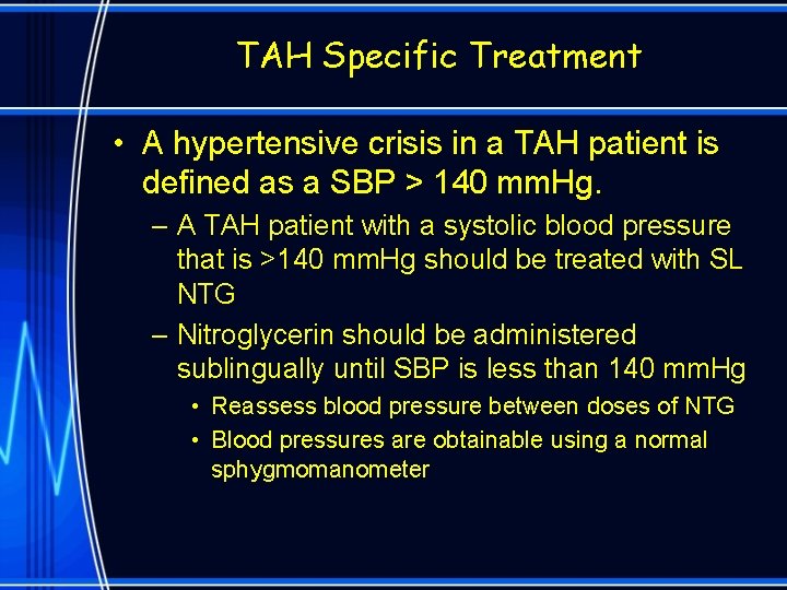 TAH Specific Treatment • A hypertensive crisis in a TAH patient is defined as