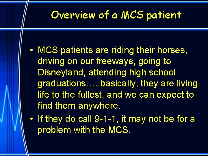 Overview of a MCS patient • MCS patients are riding their horses, driving on