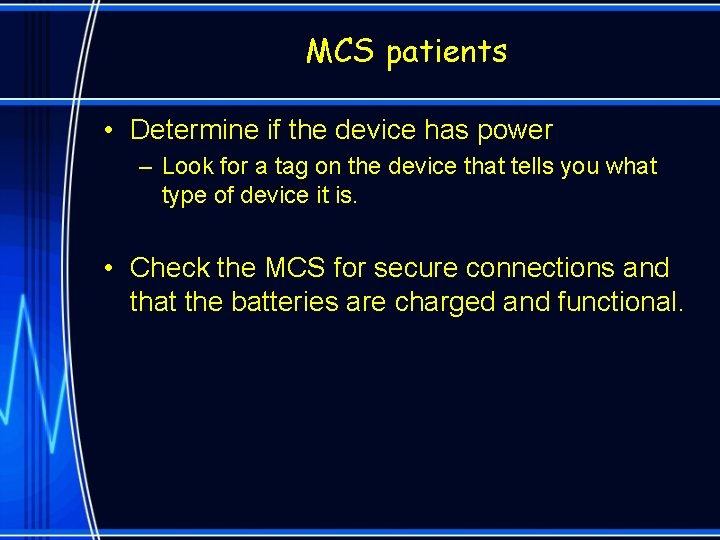 MCS patients • Determine if the device has power – Look for a tag