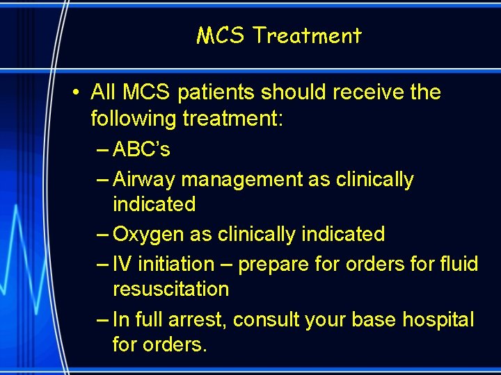 MCS Treatment • All MCS patients should receive the following treatment: – ABC’s –