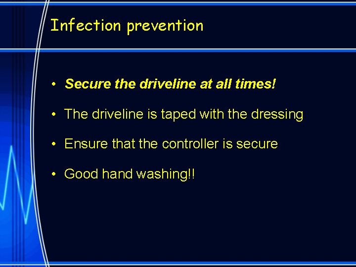 Infection prevention • Secure the driveline at all times! • The driveline is taped